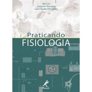 Praticando Fisiologia - Joaquim Fernandes Procopio, Rui Curi e Luiz Fernandes