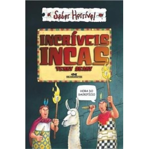 INCRIVEIS INCAS - SABER HORRIVEL - TERRY DEARY