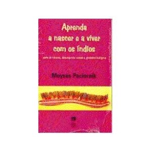 APRENDA A NASCER E A VIVER COM OS INDIOS - PACIORNICK