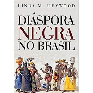 DIASPORA NEGRA NO BRASIL - HEYWOOD