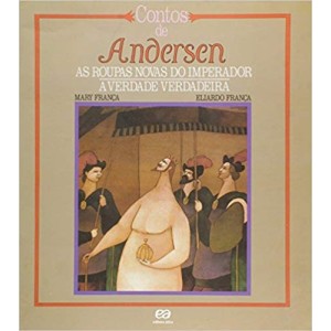 ROUPAS NOVAS DO IMPERADOR-A VERDADE VERDADEIRA,AS - CONTOS DE ANDERSEN - FRANÇA
