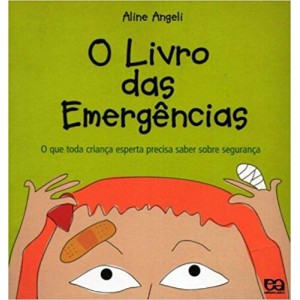 LIVRO DAS EMERGENCIAS,O-O que toda criança esperta precisa saber sobre segurança - ANGELI