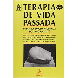 TERAPIA DE VIDA PASSADA - UMA ABORDAGEM PROFUNDA DO INCONSCIENTE - PINCHERLE