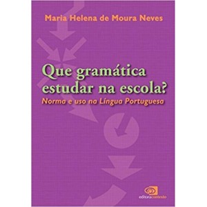 QUE GRAMATICA ESTUDAR NA ESCOLA? -norma e uso na lingua portuguesa