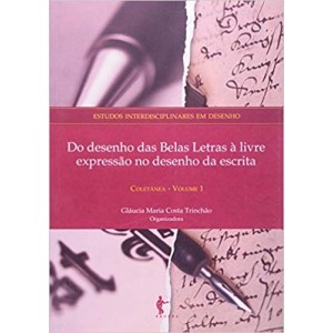 DO DESENHO DAS BELAS LETRAS A LIVRE EXPRESSAO NO DESENHO DA ESCRITA-VOL 1