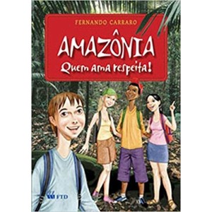AMAZONIA QUEM AMA RESPEITA - CARRARO