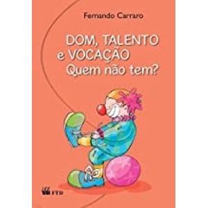 DOM TALENTO E VOCAÇAO. QUEM NAO TEM? - CARRARO