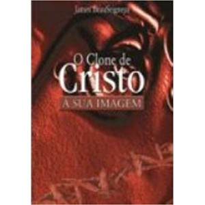 CLONE DE CRISTO,O - A SUA IMAGEM - BEAUSEIGNEUR