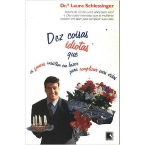 DEZ COISAS IDIOTAS QUE OS HOMENS INSISTEM EM FAZER...