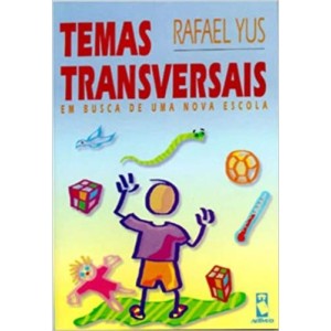 TEMAS TRANSVERSAIS - EM BUSCA DE UMA NOVA ESCOLA - YUS
