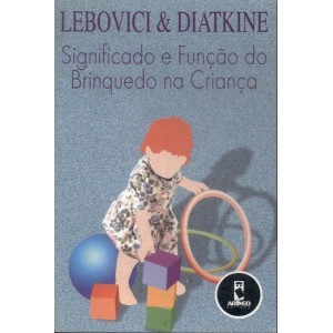 SIGNIFICADO E FUNÇAO DO BRINQUEDO NA CRIANÇA - LEBOVICI