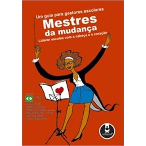 MESTRES DA MUDANÇA - UM GUIA PARA GESTORES ESCOLARES - MADZA EDNIR