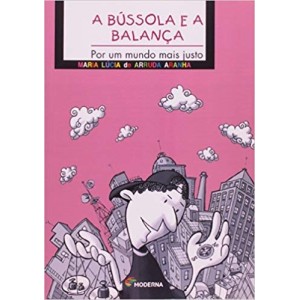 BUSSOLA E A BALANÇA,A - POR UM MUNDO MAIS JUSTO - ARANHA
