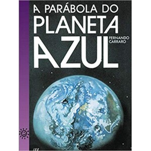 PARABOLA DO PLANETA AZUL,A - CARRARO