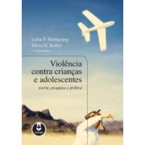 VIOLENCIA CONTRA CRIANÇAS E ADOLESCENTES - teoria pesquisa e pratica