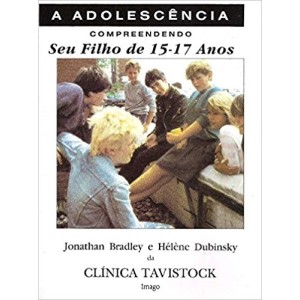 COMPREENDENDO SEU FILHO DE 15 - 17 ANOS -CLINICA TAVISTOCK -  BRADLEY