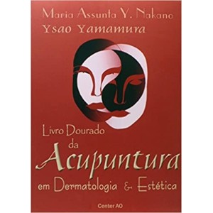 LIVRO DOURADO DA ACUPUNTURA EM DERMATOLOGIA E ESTETICA - YAMAMURA