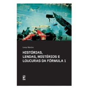 HISTORIAS, LENDAS, MISTERIOS E LOUCURAS DA FORMULA 1 - MARTINS