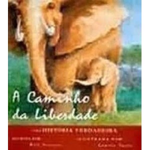 A CAMINHO DA LIBERDADE Uma historia verdadeira - Will Travers