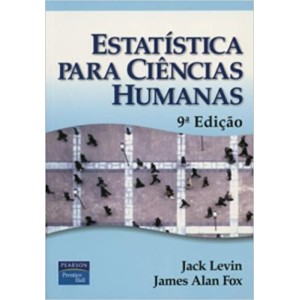 ESTATISTICA PARA CIENCIAS HUMANAS 9ªEDIÇÃO Jack Levin James Alan Fox