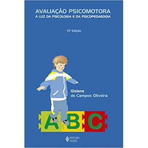 AVALIAÇÃO PSICOMOTORA - À Lua da Psicologia e da Psicopedagogia - Gislene de Campos Oliveira