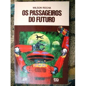 OS PASSAGEIROS DO FUTURO Wilson Rocha