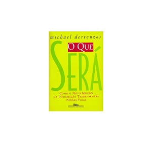 O QUE SERÁ?  Michael Dertouzos