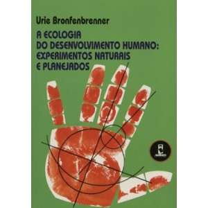 ECOLOGIA DO DESENVOLVIMENTO HUMANO: EXPERIENCIAS NATURAIS E PLANEJADOS