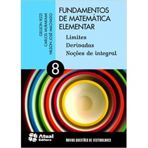 FUNDAMENTOS DE MATEMATICA ELEMENTAR VOL 8 -limites derivados noçoes de integral