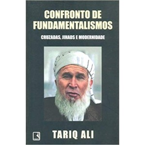 CONFRONTO DE FUNDAMENTALISMOS - cruzadas, jihads e modernidade