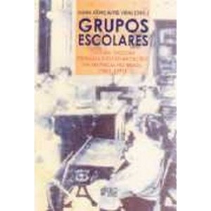 GRUPOS ESCOLARES - cultura escolar primaria e escolarizaçao da infancia no Brasil (1893-1971)