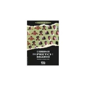 CIDADANIA EM PRETO E BRANCO - discutindo as relaçoes raciais