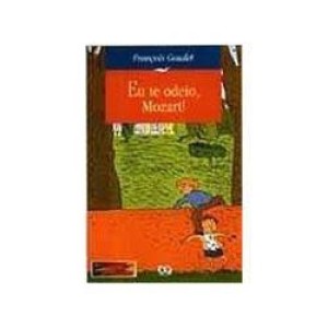 EU TE ODEIO, MOZART!