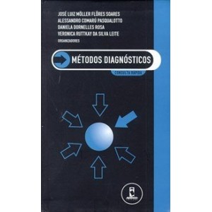 Métodos Diagnósticos - Consulta Rápida - Jose Luiz Möller Flores Soares, Alessandro Comaru Pasqualotto, Daniela Dornelles Rosa e Veronica Ruttkay da S