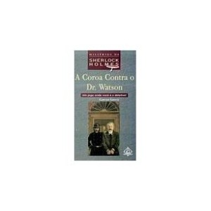 COROA CONTRA O DR. WATSON,A - MISTERIOS DE SHERLOCK HOLMES-LIENTZ