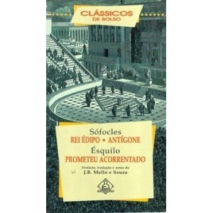 REI EDIPO-ANTIGONE - PROMETEU ACORRENTADO - SOFOCLES E ESQUILO