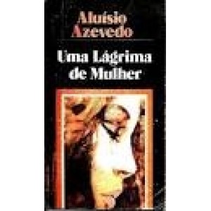 UMA LAGRIMA DE MULHER  ALUISIO  AZEVEDO