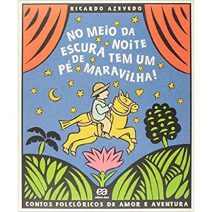 NO MEIO DA NOITE ESCURA TEM UM PE DE MARAVILHA! - AZEVEDO