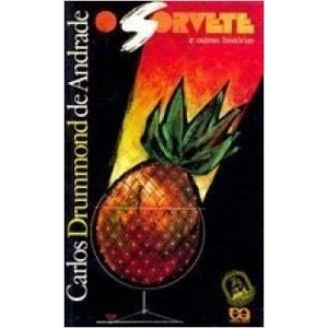 SORVETE,O E OUTRAS HISTORIAS - DRUMMOND