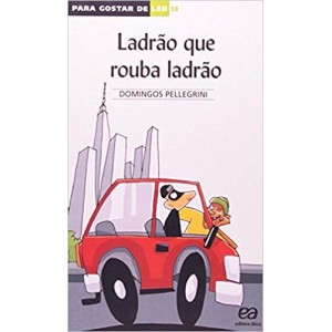 LADRAO QUE ROUBA LADRAO - PARA GOSTAR DE LER-33 - PELLEGRINI