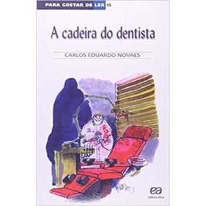 CADEIRA DO DENTISTA,A - PARA GOSTAR DE LER 15 - NOVAES