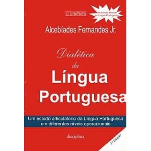 DIALETICA DA LINGUA PORTUGUESA - Um estudo articulatorio da lingua portuguesa em...ALCEBIADES