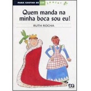 QUEM MANDA NA MINHA BOCA SOU EU! - PARA GOSTAR DE LER JUNIOR - ROCHA