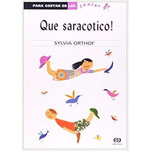 QUE SARACOTICO! - PARA GOSTAR DE LER JUNIOR - ORTHOF