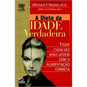 DIETA DA IDADE VERDADEIRA,A-Fique cada vez mais jovem com a alimentaçao correta - ROIZEN