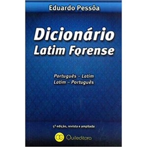 DICIONARIO LATIM FORENSE-PORTUGUES-LATIM - LATIM PORTUGUES - PESSOA