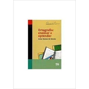 ORTOGRAFIA - ENSINAR E APRENDER - MORAIS