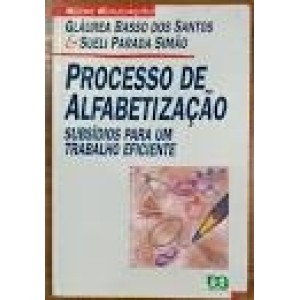 PROCESSO DE ALFABETIZAÇAO - SUBSIDIO PARA UM TRABALHO EFICIENTE - SANTOS