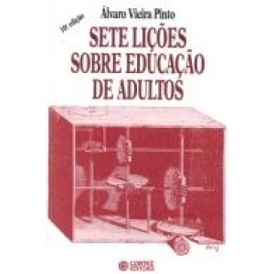SETE LIÇOES SOBRE EDUCAÇAO DE ADULTOS - VIEIRA PINTO